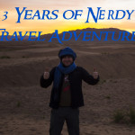 3 Years of Nerdy Travel Adventures – The Up’s & Down’s
